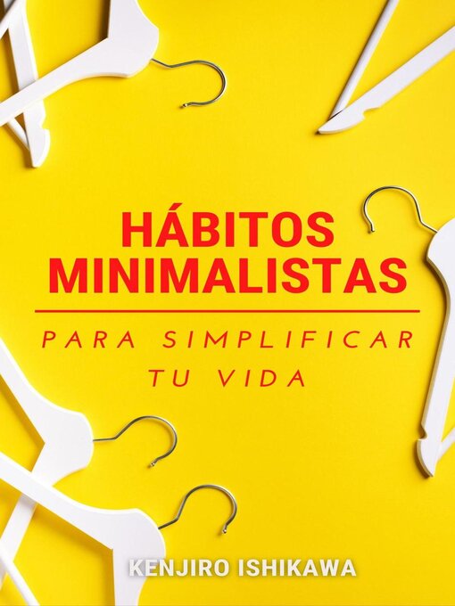 Title details for Hábitos minimalistas para simplificar tu vida by Kenjiro Ishikawa - Available